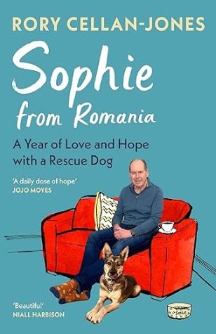 Sophie From Romania: A Year of Love and Hope with a Rescue Dog: Exclusive Edition