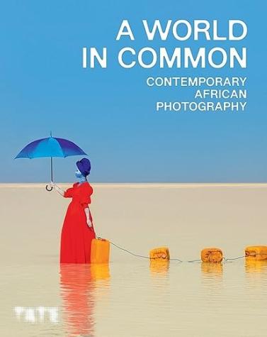 A World in Common: Contemporary African Photography edited
