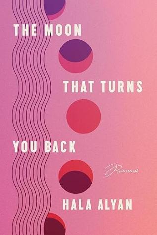 The Moon That Turns You BackPoems