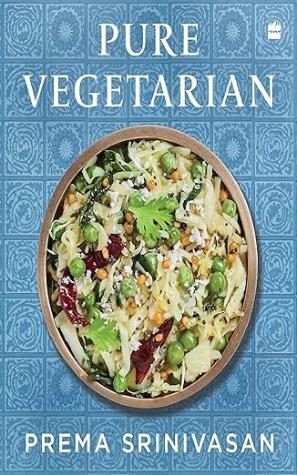 Pure Vegetarian: Sacred and Traditional Recipes from South India