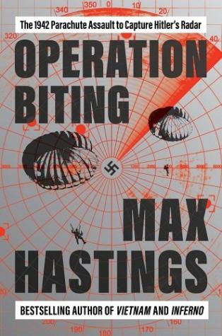 Operation Biting: The 1942 Parachute Assault to Capture Hitler’s Radar