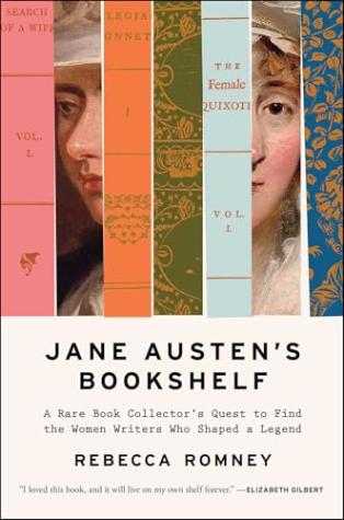 Jane Austen’s Bookshelf: A Rare Book Collector’s Quest to Find the Women Writers Who Shaped a Legend