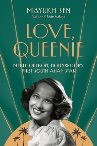 Love, Queenie: Merle Oberon, Hollywood’s First South Asian Star