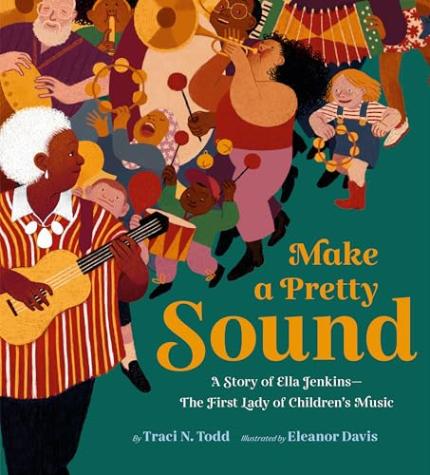 Make a Pretty Sound: A Story of Ella Jenkins