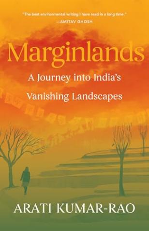 Marginlands: A Journey Into India’s Vanishing Landscapes