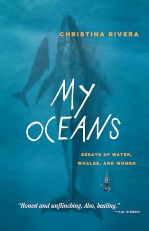 My Oceans: Essays of Water, Whales, and Women