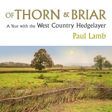 Of Thorn & Briar: A Year with the West Country Hedgelayer
