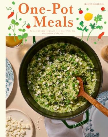 One-Pot Meals: Easy, Comforting Recipes for Every Meal of the Day, Every Season of the Year