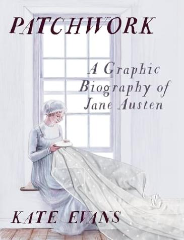 Patchwork: A Graphic Biography of Jane Austen