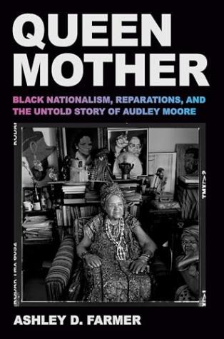 Queen Mother: Black Nationalism, Reparations, and the Untold Story of Audley Moore