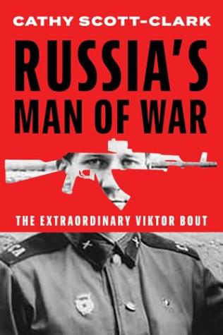 Russia’s Man of War: The Extraordinary Viktor Bout