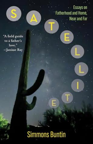 Satellite: Essays of Fatherhood and Home, Near and Far