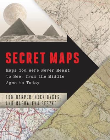 Secret Maps: Maps You Were Never Meant to See, from the Middle Ages to Today
