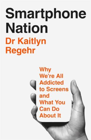 Smartphone Nation: Why We’re All Addicted to Our Screens and What You and Your Family Can Do About It