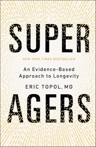 Super Agers: An Evidence-Based Approach to Longevity