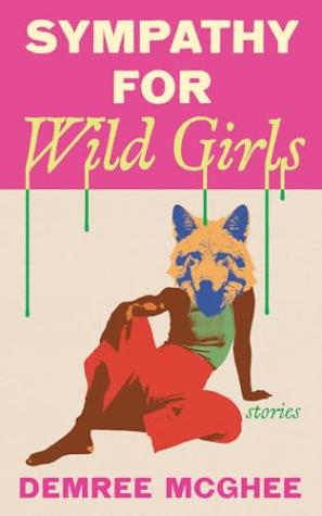 Sympathy for Wild Girls: Stories
