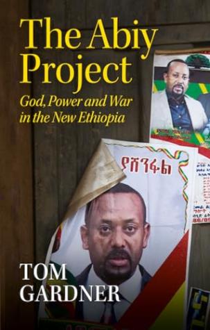 The Abiy Project: God, Power, and War in the New Ethiopia