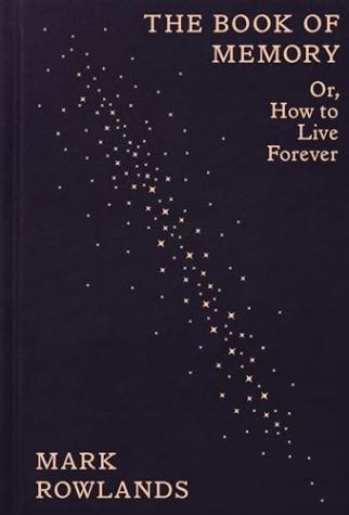 The Book of Memory: Or, How to Live Forever