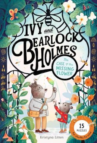 The Case of the Missing Flower (Ivy and Bearlock Holmes Book 1): 15 Puzzles for Sleuths to Solve