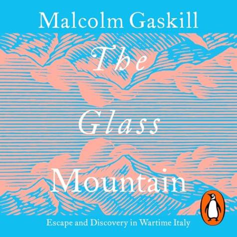 The Glass Mountain: Escape and Discovery in Wartime Italy