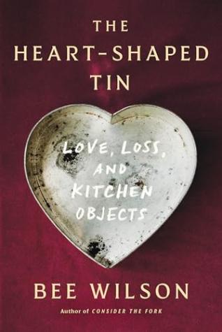 The Heart Shaped Tin: Love, Loss, and Kitchen Objects