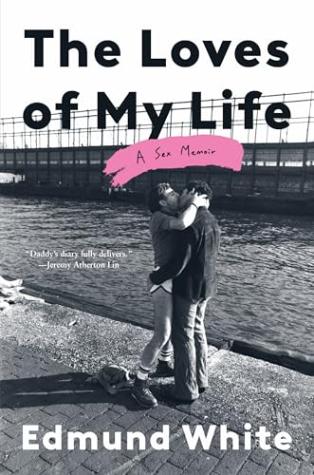 The Loves of My Life: A Sex Memoir