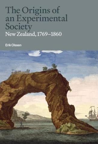 The Origins Of An Experimental Society: New Zealand 1769-1860