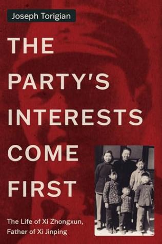 The Party’s Interests Come First: The Life of Xi Zhongxun, Father of Xi Jinping