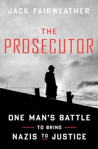 The Prosecutor: One Man’s Battle to Bring Nazis to Justice