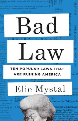 Bad Law: Ten Popular Laws That Are Ruining America