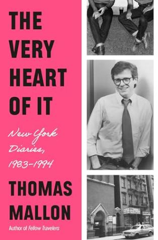 The Very Heart of It: New York Diaries, 1983-1994