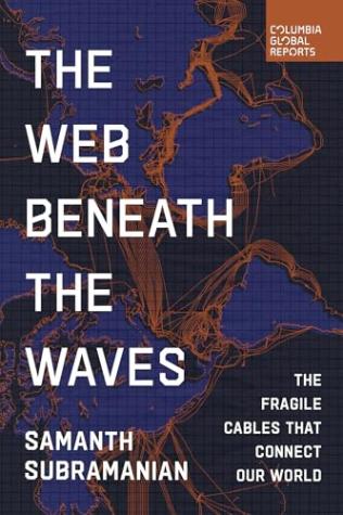 The Web Beneath The Waves: The Fragile Cables that Connect our World