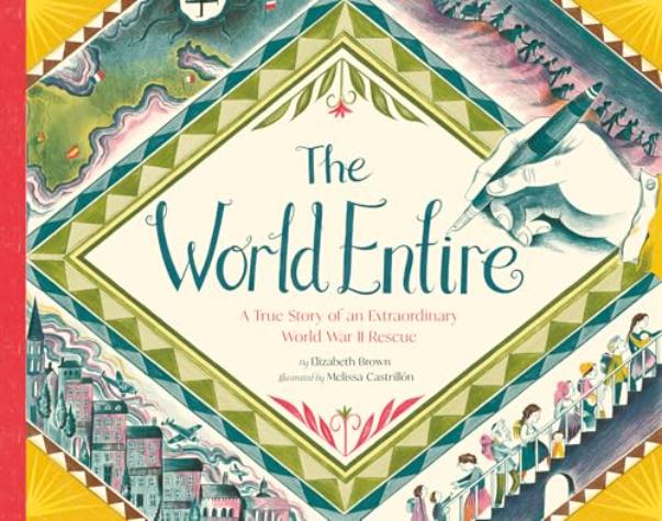 The World Entire: A True Story of an Extraordinary WWII Rescue
