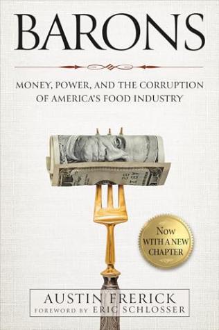 Barons: Money, Power and the Corruption of America’s Food Industry
