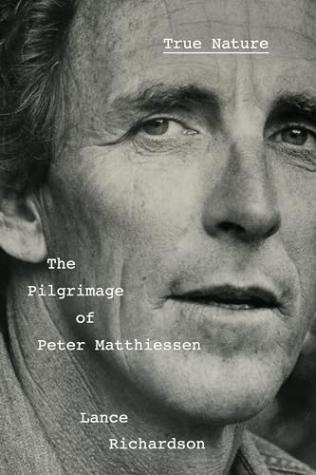 True Nature: The Pilgrimage of Peter Matthiessen