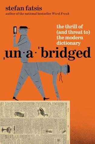Unabridged: The Thrill of (and Threat to) the Modern Dictionary