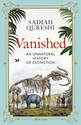 Vanished: An Unnatural History of Extinction