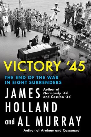 Victory ’45: The End of the War in Eight Surrenders