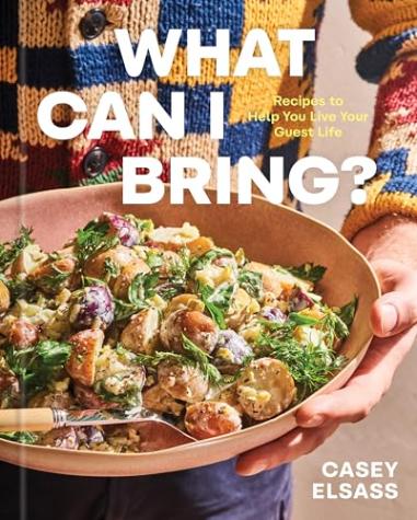 What Can I Bring?: Recipes to Help You Live Your Guest Life