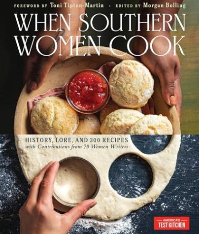 When Southern Women Cook: History, Lore and 300 Recipes with Contributions from 70 Women Writers