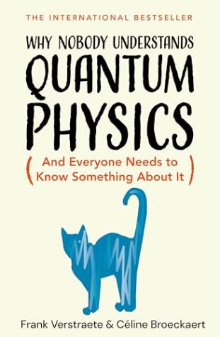 Why Nobody Understands Quantum Physics: The Story of the Science That Shapes Our World