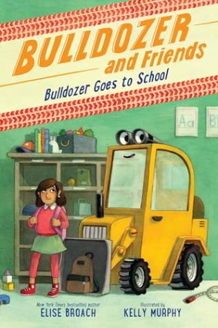 Bulldozer & Friends: Bulldozer Goes to School