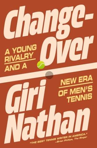 Changeover: A Young Rivalry and a New Era of Men’s Tennis