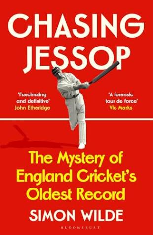 Chasing Jessop: The Mystery of England Cricket’s Oldest Record