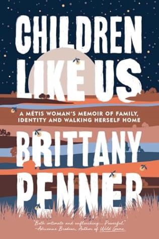Children Like Us: A Métis Woman’s Memoir of Family, Identity and Walking Herself Home