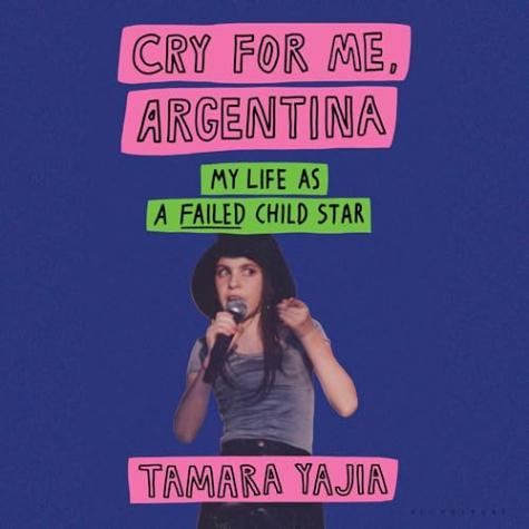 Cry for Me, Argentina: My Life as a Failed Child Star
