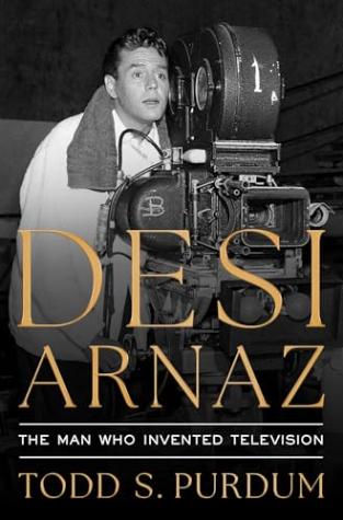 Desi Arnaz: The Man Who Invented Television