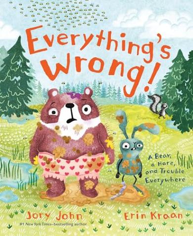 Everything’s Wrong!: A Bear, a Hare, and Trouble Everywhere