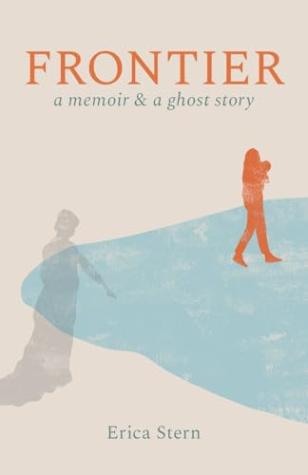 Frontier: A Memoir & A Ghost Story