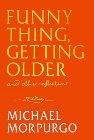 Funny Thing, Getting Older: And Other Reflections